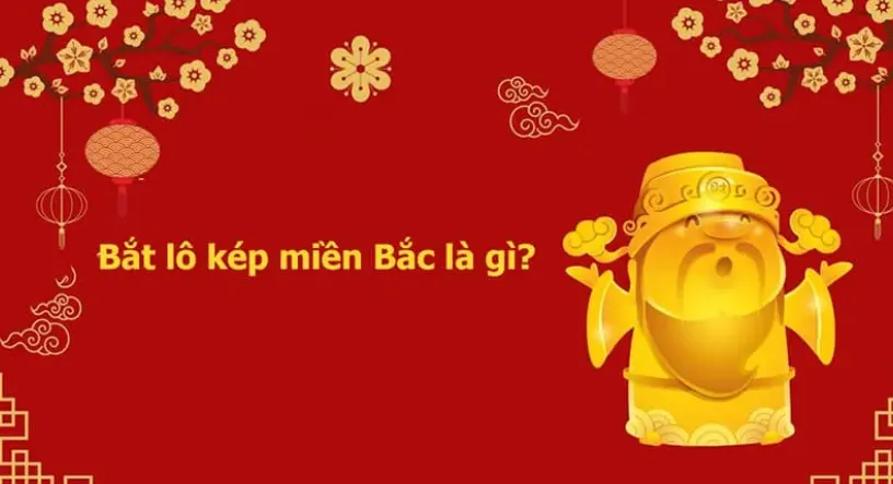 Bắt lô kép miền Bắc là gì?